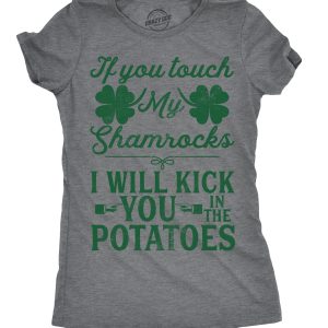 Womens If You Touch My Shamrocks I Will Kick You St Patricks Day Patty T Shirt