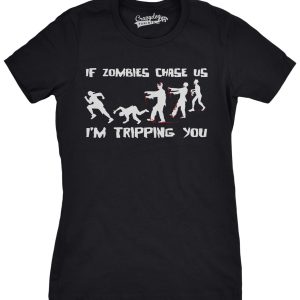 Womens If Zombies Chase Us I'm Tripping You Funny Sarcastic Halloween TShirt 2 Womens If Zombies Chase Us Im Tripping You Funny Sarcastic Halloween TShirt 3