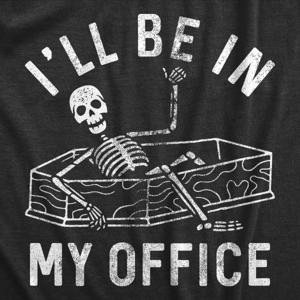 Womens Ill Be In My Office T Shirt Funny Dead Skeleton Coffin Joke Tee For Ladies