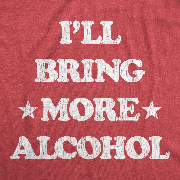 Womens I’ll Bring More Alcohol Tshirt Funny Drinking Beer Party Graphic Tee