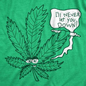 Womens Ill Never Let You Down Funny Pot Smoking Shirt Marijuana Leaf 420 Graphic 2