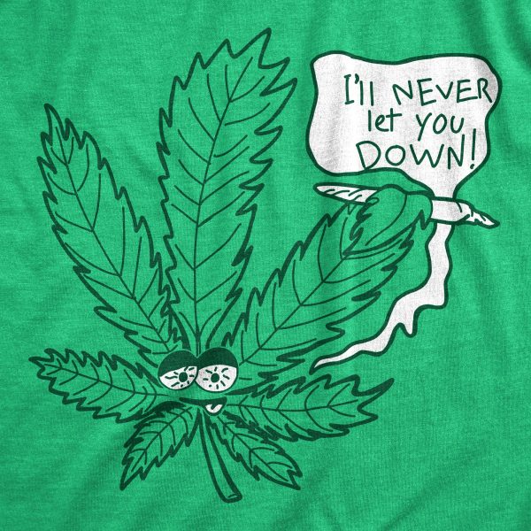 Womens Ill Never Let You Down Funny Pot Smoking Shirt Marijuana Leaf 420 Graphic