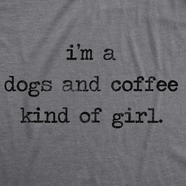 Womens Im A Dogs And Coffee Kind Of Girl T shirt Funny Pet Lover Mom Puppy Tee