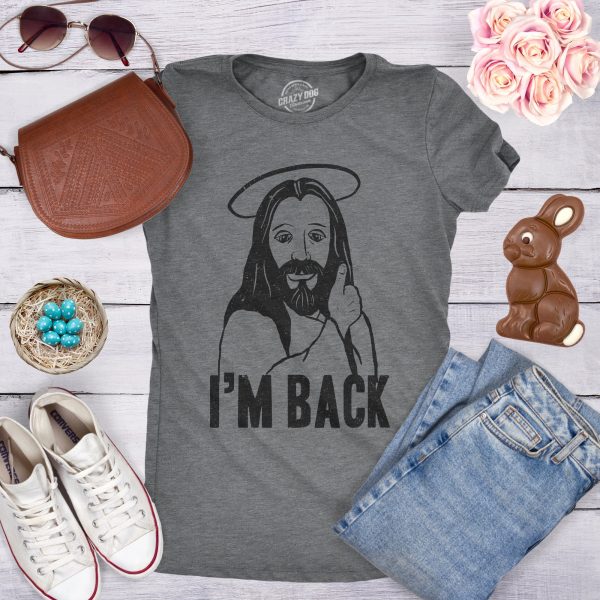 Womens I’m Back Funny Jesus Easter Sunday Hilarious Faith Christian T Shirt