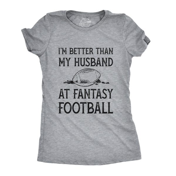 Womens Im Better Than My Husband At Fantasy Football Tshirt Funny Wife Sports Tee