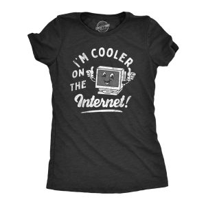 Womens Im Cooler On The Internet T Shirt Funny Online Social Media Joke Tee For Ladies Womens Im Cooler On The Internet T Shirt Funny Online Social Media Joke Tee For Ladies