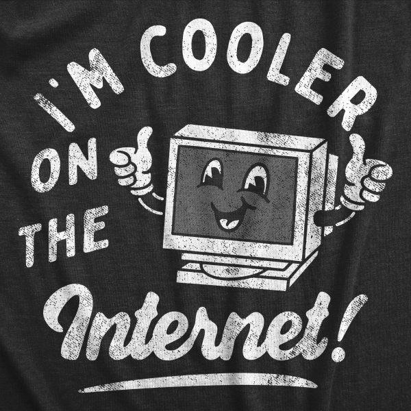 Womens Im Cooler On The Internet T Shirt Funny Online Social Media Joke Tee For Ladies