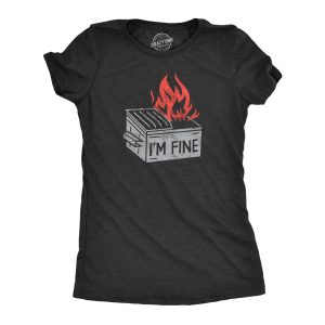 Womens Im Fine T Shirt Funny Dumpster Fire Flaming Garbage Tee For Ladies Womens Im Fine T Shirt Funny Dumpster Fire Flaming Garbage Tee For Ladies