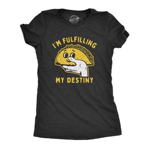 Womens Im Fulfilling My Destiny T Shirt Funny Sarcastic Taco Tee Hilarious Humor Gag Gift Womens Im Fulfilling My Destiny T Shirt Funny Sarcastic Taco Tee Hilarious Humor Gag Gift