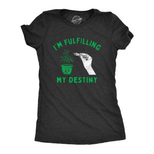 Womens Im Fulfilling My Destiny Weed T Shirt Funny Sarcastic 420 Pothead Graphic Tee Womens Im Fulfilling My Destiny Weed T Shirt Funny Sarcastic 420 Pothead Graphic Tee