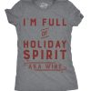 Womens Im Full Of Holiday Spirit AKA Wine T shirt Funny Christmas Cute Gift Tee