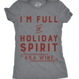 Womens Im Full Of Holiday Spirit AKA Wine T shirt Funny Christmas Cute Gift Tee