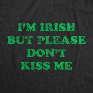 Womens I’m Irish But Please Don’t Kiss Me Tshirt Funny St Patricks Day Party Novelty Tee