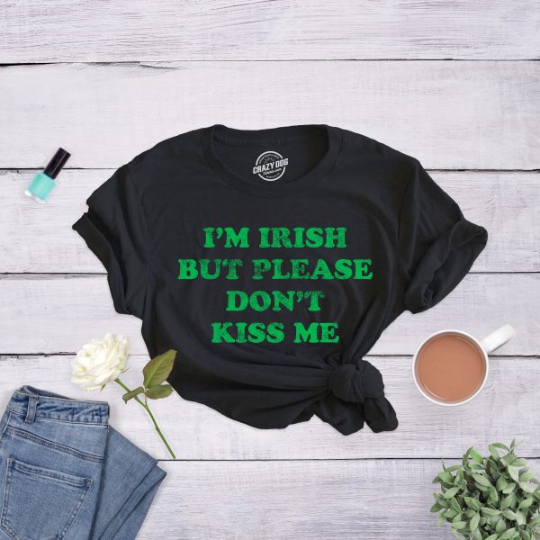 Womens I’m Irish But Please Don’t Kiss Me Tshirt Funny St Patricks Day Party Novelty Tee