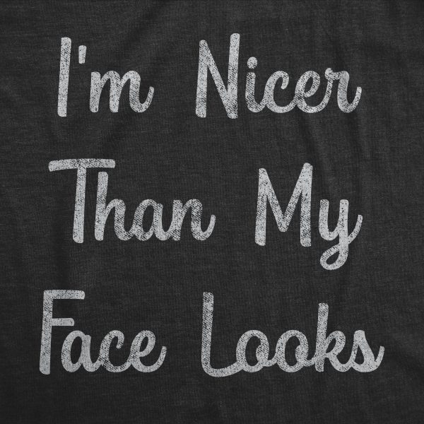 Womens I’m Nicer Than My Face Looks Tshirt Funny Resting Bitch Face Sarcastic Novelty Graphic Tee