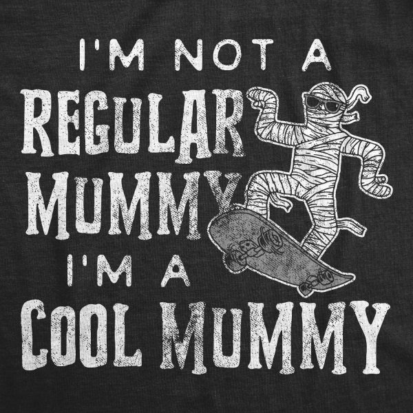 Womens I’m Not A Regular Mummy Im A Cool Mummy Tshirt Funny Halloween Mom Tee