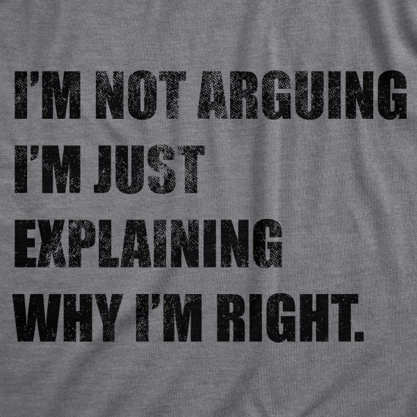 Womens I’m Not Arguing I’m Just Explaining Why I’m Right Tshirt Funny Novelty Joke Gift Tee