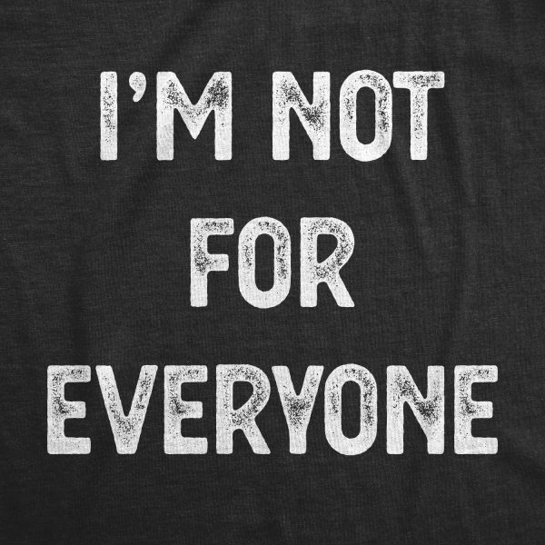Womens I’m Not For Everyone Tshirt Funny Weird Strange Personality Tee
