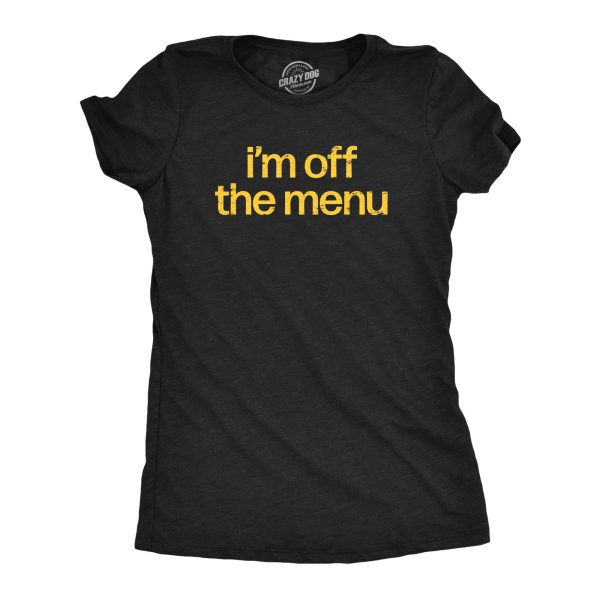 Womens Im Off The Menu T Shirt Funny Taken Restaurant Ordering Joke Tee For Ladies