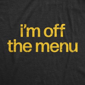 Womens Im Off The Menu T Shirt Funny Taken Restaurant Ordering Joke Tee For Ladies