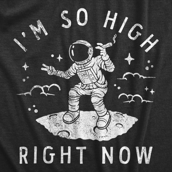 Womens Im So High Right Now T Shirt Funny 420 Smoking Astronaut Space Joke Tee For Ladies