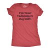 Womens Im Your Valentines Day Gift Funny Valentine Lovers Joke Tee For Ladies