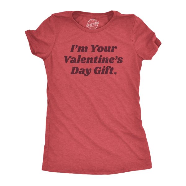 Womens Im Your Valentines Day Gift Funny Valentine Lovers Joke Tee For Ladies