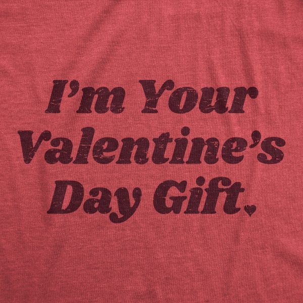 Womens Im Your Valentines Day Gift Funny Valentine Lovers Joke Tee For Ladies