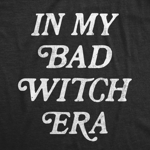 Womens In My Bad Witch Era T Shirt Funny Halloween Witches Joke Tee For Ladies