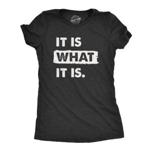 Womens It Is What It Is T Shirt Funny Sarcastic Accepting Coping Saying Tee For Ladies Womens It Is What It Is T Shirt Funny Sarcastic Accepting Coping Saying Tee For Ladies