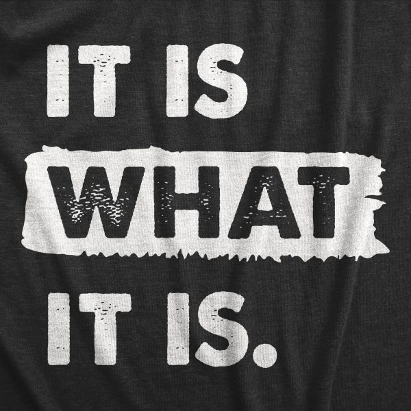 Womens It Is What It Is T Shirt Funny Sarcastic Accepting Coping Saying Tee For Ladies