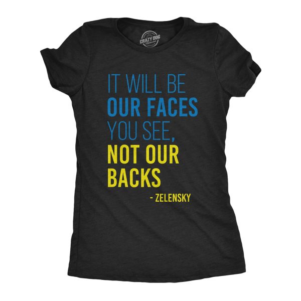 Womens It Will Be Our Faces You See, Not Our Backs T Shirt Zelensky Ukraine Motivational Quote Graphic Tee For Ladies