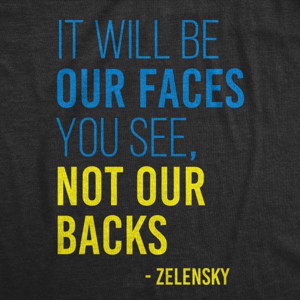 Womens It Will Be Our Faces You See, Not Our Backs T Shirt Zelensky Ukraine Motivational Quote Graphic Tee For Ladies