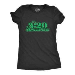 Womens It’s 420 Somewhere Tshirt Funny Marijuana Weed Smoking Novelty Tee Womens It’s 420 Somewhere Tshirt Funny Marijuana Weed Smoking Novelty Tee