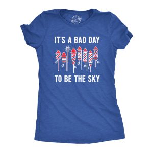 Womens Its A Bad Day To Be The Sky T Shirt Funny Fourth Of July Fireworks Explosion Tee For Ladies 1