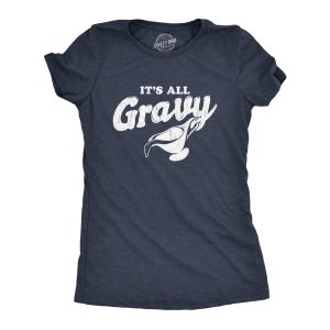 Womens It’s All Gravy Tshirt Funny Thanksgiving Dinner Holiday Tee Womens It’s All Gravy Tshirt Funny Thanksgiving Dinner Holiday Tee