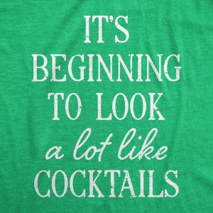 Womens Its Beginning To Look A Lot Like Cocktails T Shirt Funny Xmas Booze Drinking Tee For Ladies
