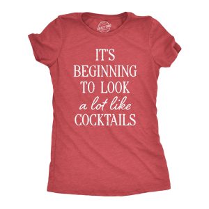 Womens Its Beginning To Look A Lot Like Cocktails T Shirt Funny Xmas Booze Drinking Tee For Ladies 3