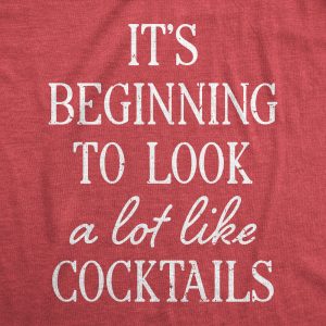 Womens Its Beginning To Look A Lot Like Cocktails T Shirt Funny Xmas Booze Drinking Tee For Ladies 4