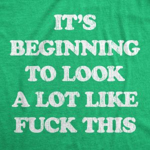 Womens Its Beginning To Look A Lot Like Fuck This Tshirt Funny Christmas Holiday Tee 4