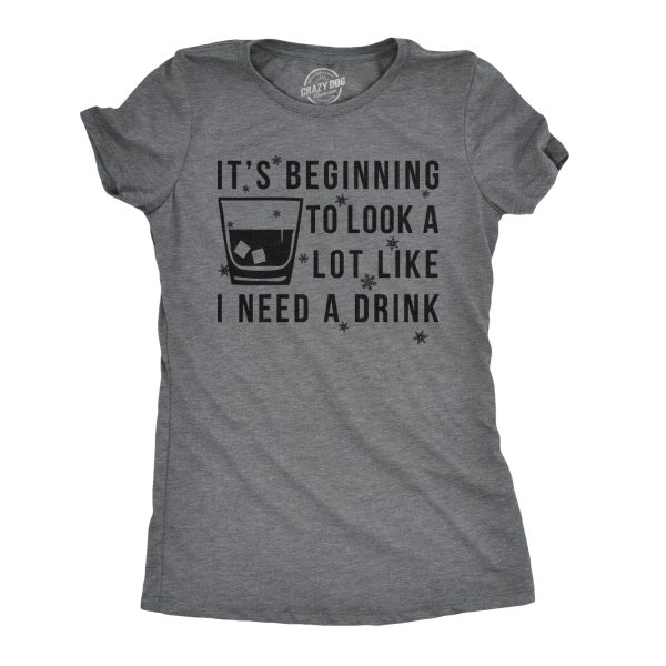 Womens It’s Beginning To Look A Lot Like I Need A Drink Funny Christmas T Shirt