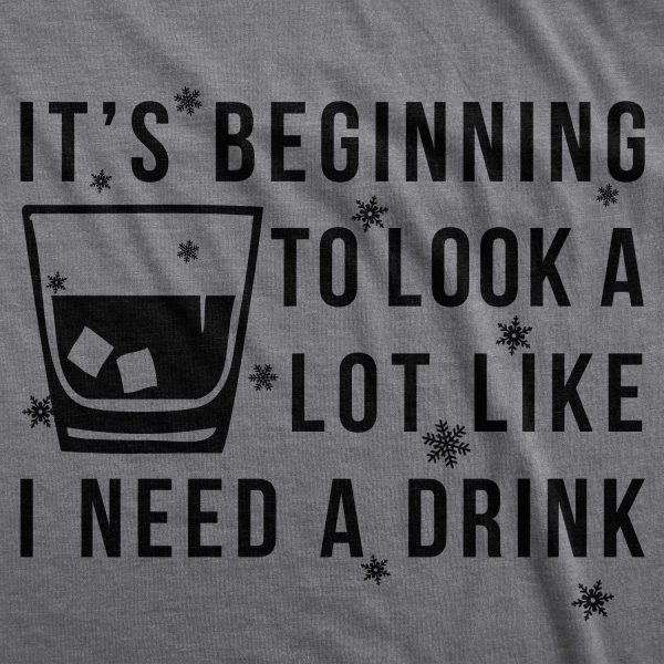 Womens It’s Beginning To Look A Lot Like I Need A Drink Funny Christmas T Shirt