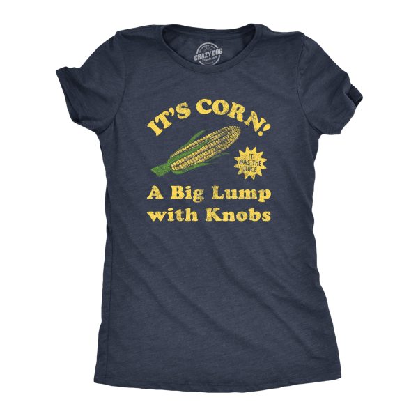 Womens Its Corn A Big Lumps With Knobs T Shirt Funny Corn On The Cob Meme Tee For Ladies