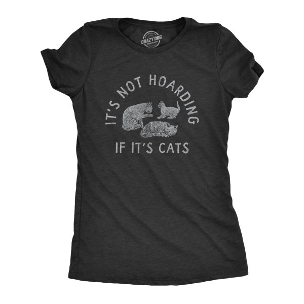 Womens Its Not Hoarding If Its Cats T Shirt Funny Purring Kitten Lovers Tee For Ladies