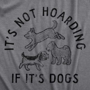 Womens Its Not Hoarding If Its Dogs T Shirt Funny Barking Puppy Pet Lovers Tee For Ladies