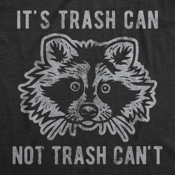Womens It’s Trash Can Not Trash Can’t Tshirt Funny Sarcastic Racoon Garbage Bin Graphic Novelty Tee For Ladies