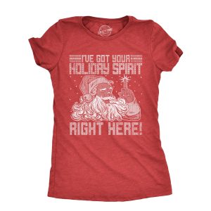Womens Ive Got Your Holiday Spirit Right Here T Shirt Funny Xmas Rude Santa Claus Tee For Ladies Womens Ive Got Your Holiday Spirit Right Here T Shirt Funny Xmas Rude Santa Claus Tee For Ladies