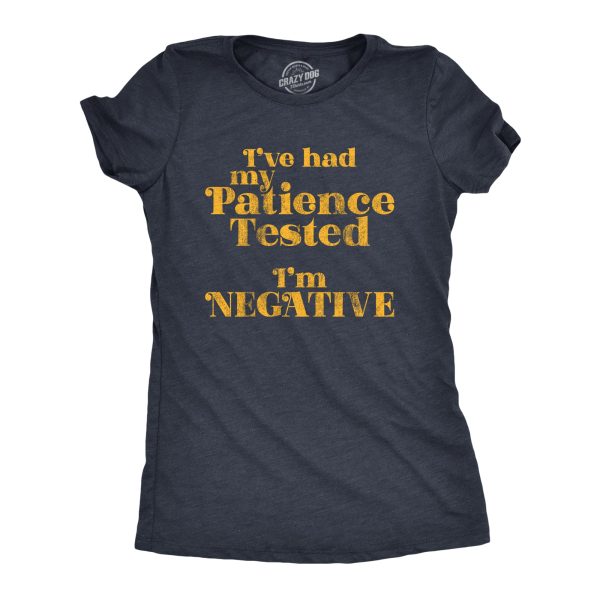 Womens I’ve Had My Patience Tested I’m Negative Tshirt Funny Sarcastic Graphic Novelty Tee