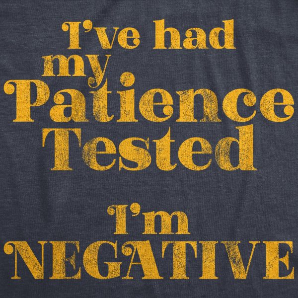 Womens I’ve Had My Patience Tested I’m Negative Tshirt Funny Sarcastic Graphic Novelty Tee