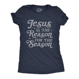 Womens Jesus Is The Reason For The Season Tshirt Cute Christmas Graphic Novelty Tee Womens Jesus Is The Reason For The Season Tshirt Cute Christmas Graphic Novelty Tee